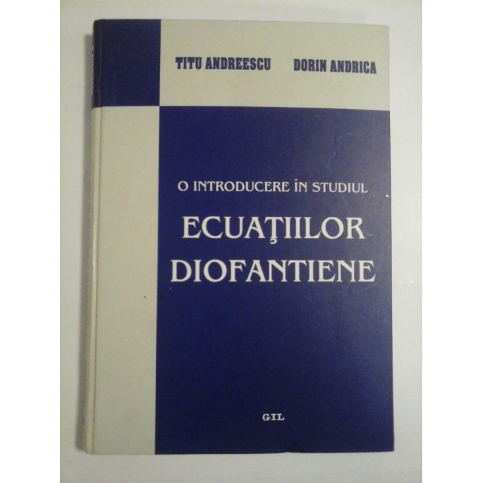 O INTRODUCERE IN STUDIUL ECUATIILOR DIOFANTIENE - TITU ANDREESCU, DORIN ANDRICA